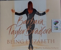 Being Elizabeth written by Barbara Taylor Bradford performed by Katherine Kellgren on Audio CD (Abridged)